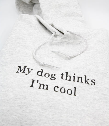My dog thinks I'm cool -huppari