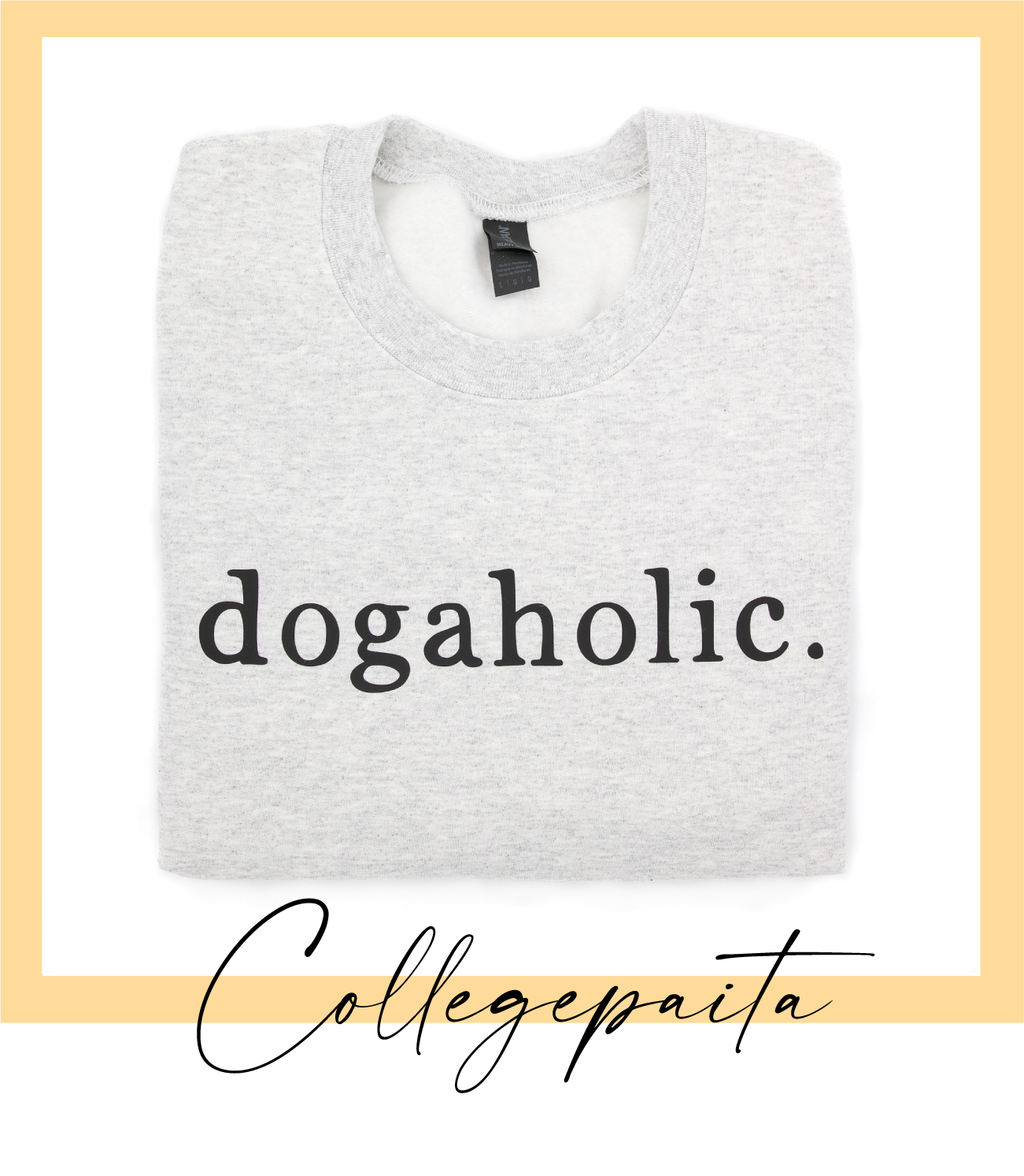 Dogaholic -collegepaita
