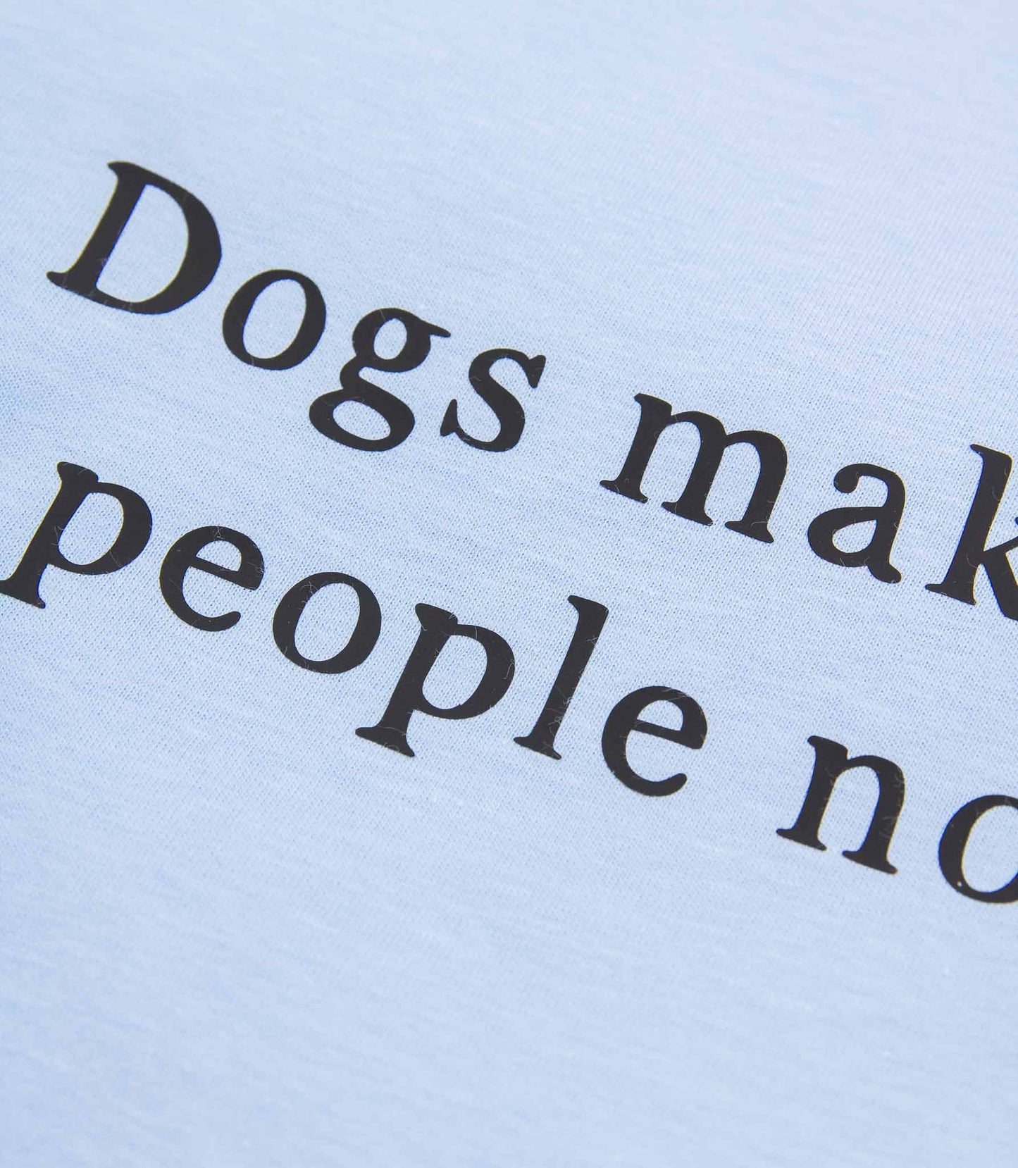 Käsinpainettu sininen t-paita tekstillä dogs make me happy, people not so much.